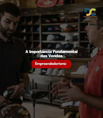 Importancia das Vendas - Dignitas Consultoria