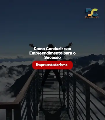 Como Conduzir seu Empreendimento para o Sucesso - Dignitas Consultoria